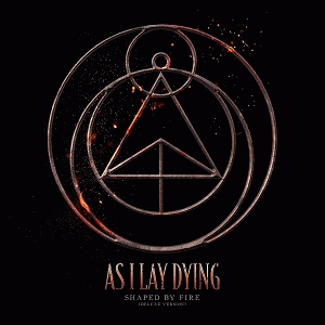 As I Lay Dying (USA) : Shaped by Fire (Deluxe Version)